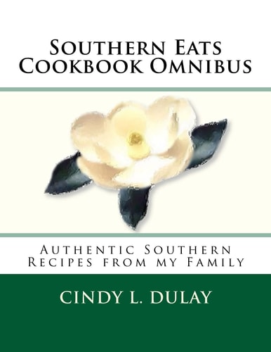 Southern Eats Cookbook Omnibus Authentic Southern Recipes from My Family