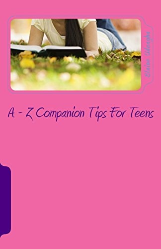 A - Z Companion Tips for Teens A - Z Wisdom Companion for Teens