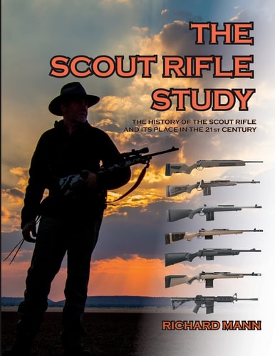 The Scout Rifle Study The History of the Scout Rifle and Its Place in the 21st Century