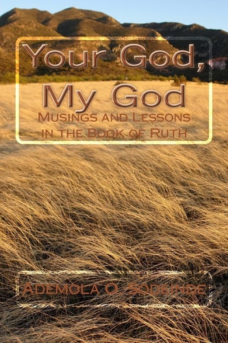 Your God, My God Musings and Lessons in the Book of Ruth