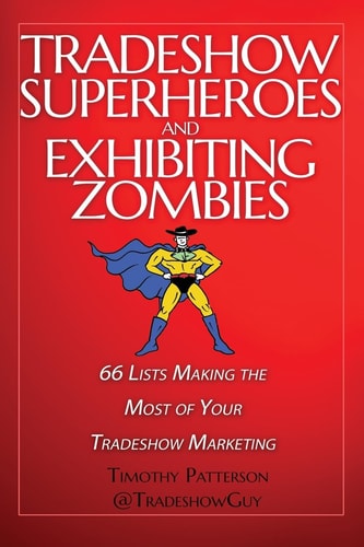 Tradeshow Superheroes and Exhibiting Zombies 66 Lists Making the Most of Your Tradeshow Marketing