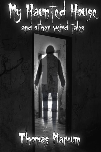 My Haunted House and Other Weird Tales