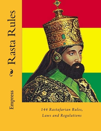 Rasta Rules 144 Rastafarian Rules, Laws and Regulations