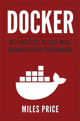 Docker Best Practices to Excel While Learning Docker Programming