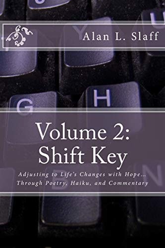 Volume 2 Shift Key: Adjusting to Life's Changes with Hope... Through Poetry, Haiku, and Commentary