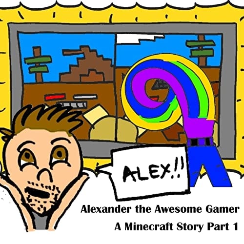 A Minecraft Story Part 1 Alexander the Awesome Gamer