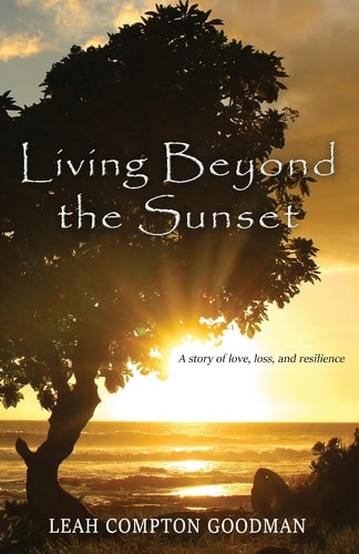 Living Beyond the Sunset A Story of Love, Loss, and Resilience