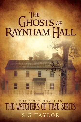 The Ghosts of Raynham Hall The First Novel in The Watchers of Time Series