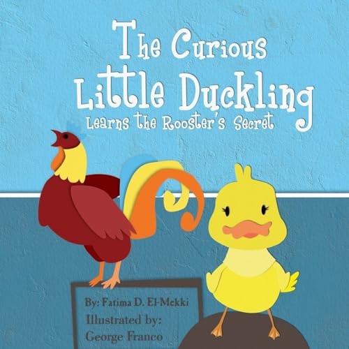 The Curious Little Duckling Learns the Rooster's Secret.
