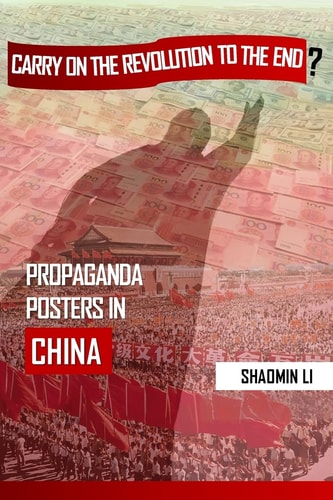 "Carry On the Revolution to the End"? Propaganda Posters in China