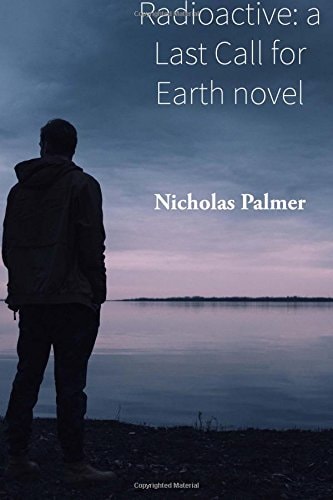 Radioactive A Last Call for Earth Novel