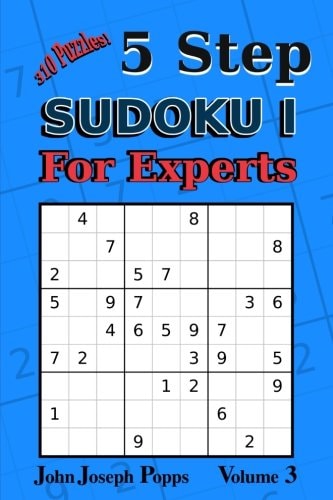 5 Step Sudoku I For Experts Vol 3 310 Puzzles! Easy, Medium, Hard, Unfair, and Extreme Levels - Sudoku Puzzle Book