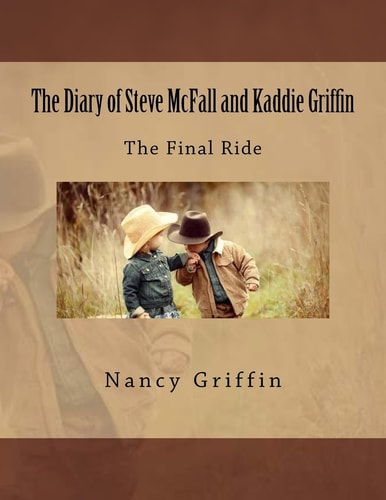 The Diary of Steve McFall and Kaddie Griffin The Final Ride