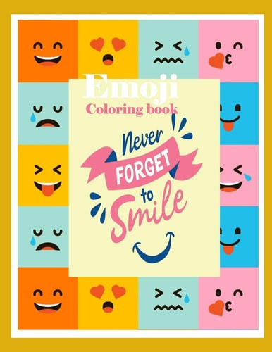 Emoji Coloring Book Never Forget to Smile Emoji Coloring Book Never Forget to Smile for Kids and Family