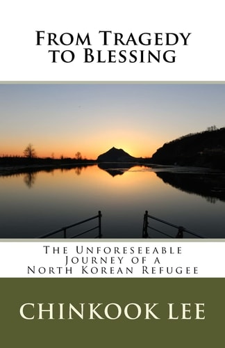 From Tragedy to Blessing The Unforeseeable Journey of a North Korean Refugee