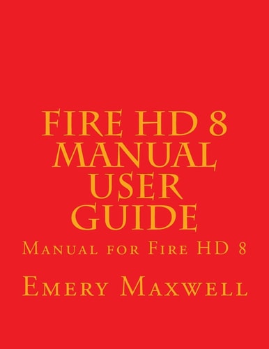 Fire HD 8 Manual User Guide Manual for Fire HD 8