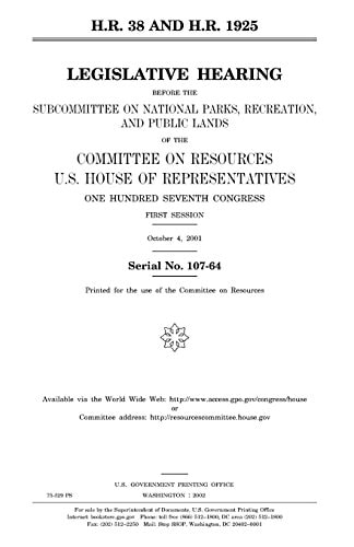 H.R. 38 and H.R. 1925 Legislative Hearing Before the Subcommittee on National Parks, Recreation, and Public Lands of the Committee on Resources, U.S. House of Representatives, One Hundred Seventh Congress, First Session, October 4, 2001.