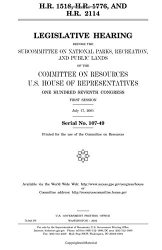 H. R. 1518, H. R. 1776, and H. R. 2114 Legislative Hearing Before the Subcommittee on National Parks, Recreation, and Public Lands of the Committee on Resources, U. S. House of Representatives, One Hundred Seventh Congress, First Session, July 17 2001
