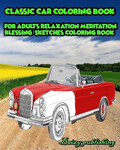 CLASSIC CAR Coloring Book for Adults Relaxation Meditation Blessing Vol. 1