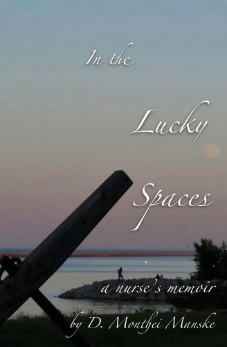 In the Lucky Spaces A Nurse's Memoir