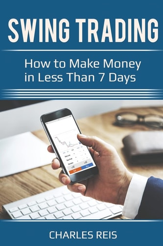 Swing Trading How to Make Money in Less Than 7 Days