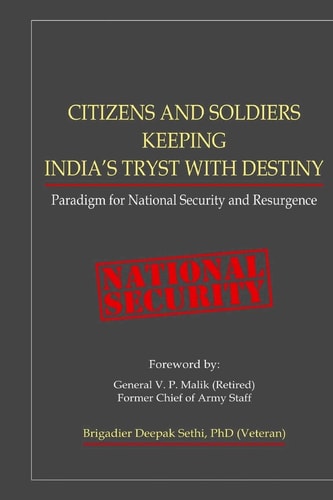 Citizens and Soldiers Keeping India's Tryst with Destiny Paradigm for National Security and Resurgence