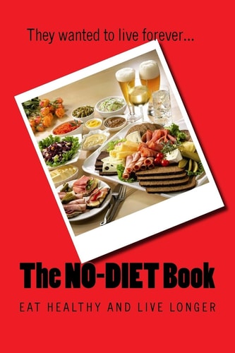 The NO-DIET Book Eat Healthy and Live Longer