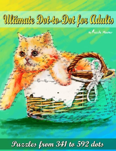 Ultimate Dot-to-Dot for Adults Puzzles from 341 to 592 Dots