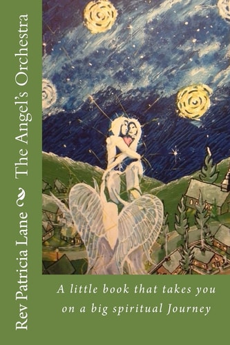 The Angel's Orchestra A Little Book That Takes You on a Big Spiritual Journey