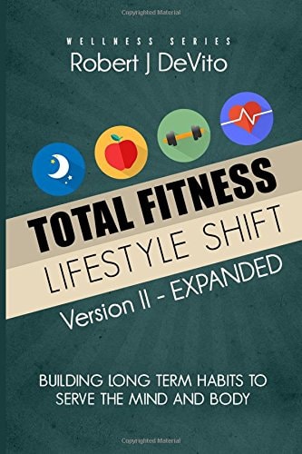 Total Fitness Lifestyle Shift Building Long Term Habits to Serve the Mind and Body