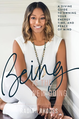 Being Is the New Doing A Divine Guide to Owning Your Energy, Time, and Peace of Mind