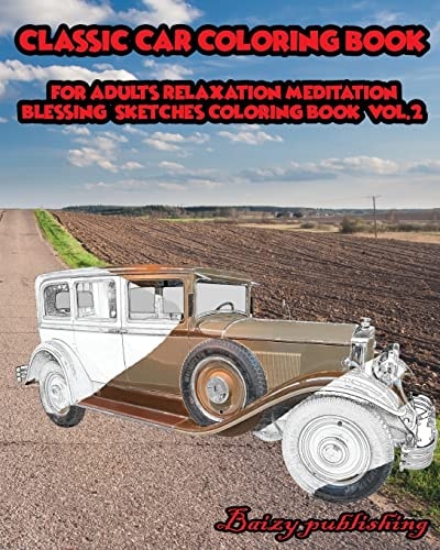 CLASSIC CAR Coloring Book for Adults Relaxation Meditation Blessing Vol. 2