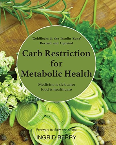Carb Restriction for Metabolic Health Medicine Is Sick Care; Food Is Healthcare