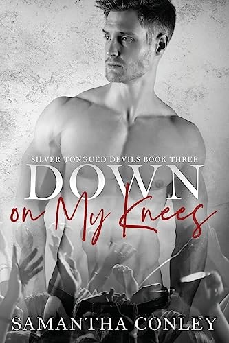 Down on My Knees Silver Tongued Devils Series