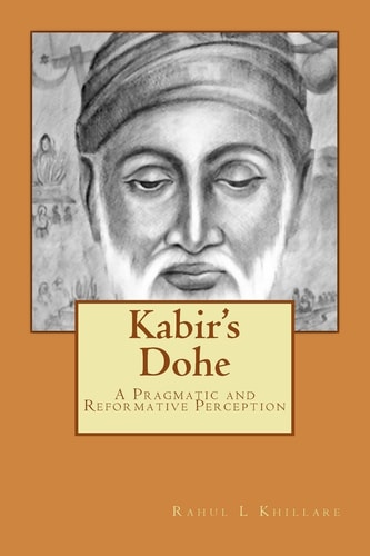 Kabir's Dohe A Pragmatic and Reformative Perception