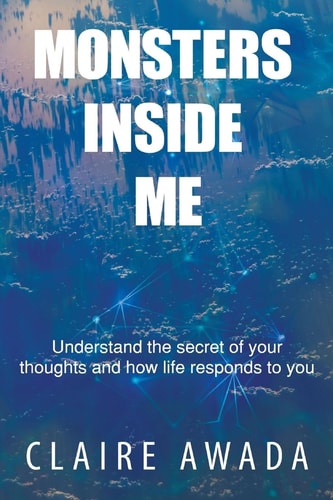 Monsters Inside Me Understand the Secret of Your Thoughts and How Life Responds to You