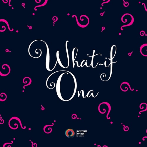 What-If Ona