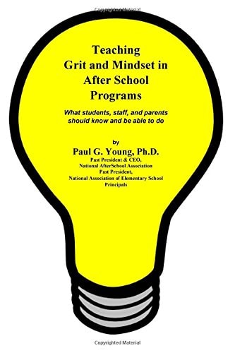 Teaching Grit and Mindset in Afterschool Programs What Students, Staff, and Parents Should Know and Be Able to Do