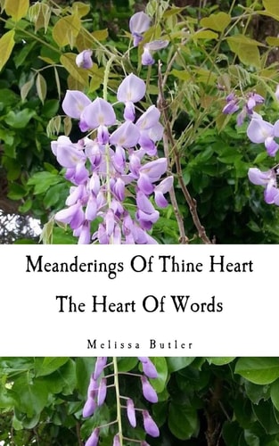 Meanderings Of Thine Heart The Heart Of Words