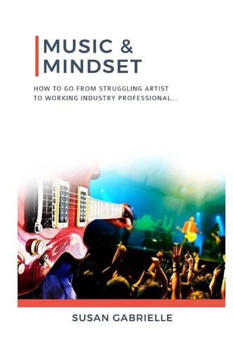 Music and Mindset How to Go from Struggling Artist to Working Industry Professional