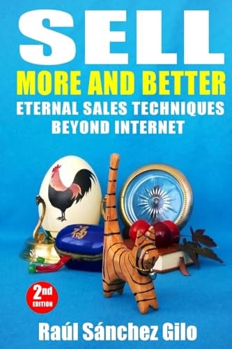 Sell More and Better Eternal Sales Techniques Beyond Internet