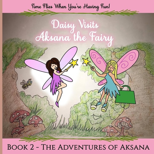 The Adventures of Aksana The Shy Fairy Daisy Visits