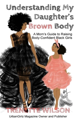 Understanding My Daughter's Brown Body A Mom's Guide to Raising Body-Confident Black Girls