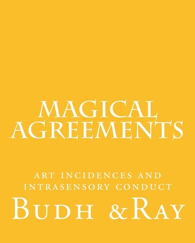 Magical Agreements Art Incidences and Intrasensory Conduct