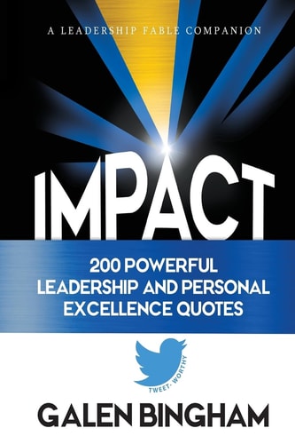 Impact A Leadership Fable Companion: 200 Powerful Leadership and Personal Excellence Quotes