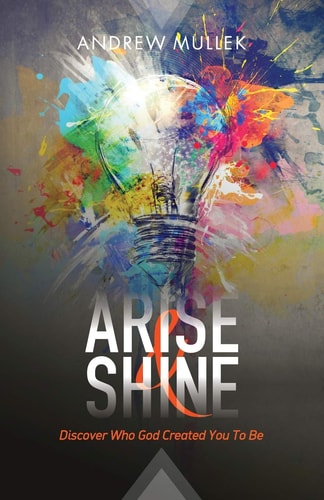 Arise and Shine Discover Who God Created You to Be