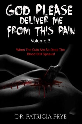 God Please Deliver Me From This Pain Volume 3