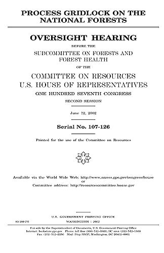Process Gridlock on the National Forests Oversight Hearing Before the Subcommittee on Forests and Forest Health of the Committee on Resources, U.S. House of Representatives, One Hundred Seventh Congress, Second Session, June 12, 2002.