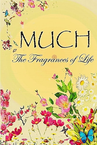 Much The Fragrance of Life