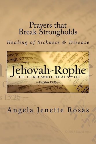 Prayers That Break Strongholds Healing of Sickness and Disease